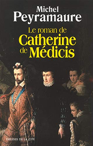 Le Roman de Catherine de Médicis