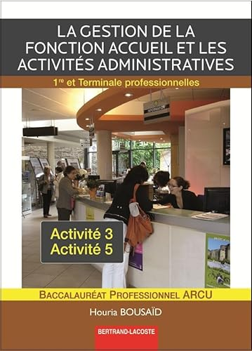 La gestion de la fonction accueil (activité A3) et les activités administratives connexes à l'accueil (activité A5)