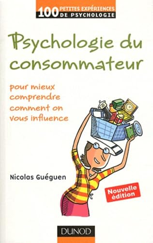 Psychologie du consommateur pour mieux comprendre comment on vous influence