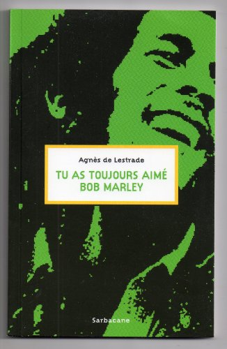 Tu as toujours aimé Bob Marley