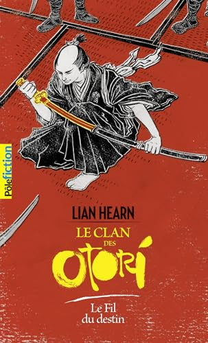 Le clan des Otori. Tome 5 : Le fil du destin