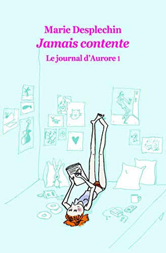 Jamais contente : le journal d'Aurore