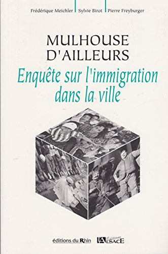 Mulhouse d'ailleurs : enquête sur l'immigration dans la ville