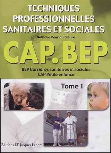 Techniques professionnelles sanitaires et sociales. Tome 1