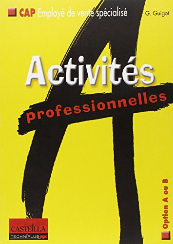 Activités professionnelles : à l'usage des élèves des lycées professionnels (LP) des apprenti(e)s des Centre de Formation d'apprentis (CFA) des stagiaires de la formation continue, des écoles privées... préparant un CAP employé de vente spécialisé (option