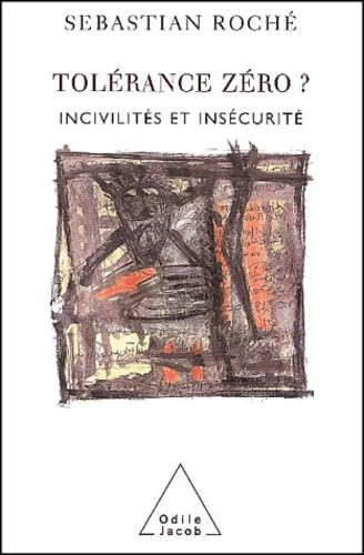 Tolérance zéro? Incivilités et insécurité