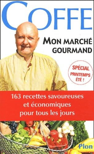 Mon marché gourmand : 300 recettes savoureuses et économiques de tous les jours