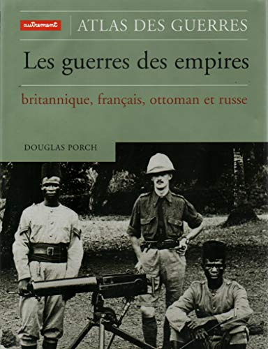 Atlas des guerres des empires : britannique, français, ottoman et russe