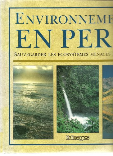 ENVIRONNEMENTS EN PERILsauvegarder les écosytèmes menacés de la terre