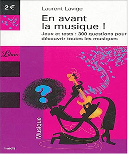 En avant la musique ! Jeux et tests : 300 questions pour découvrir toutes les musiques