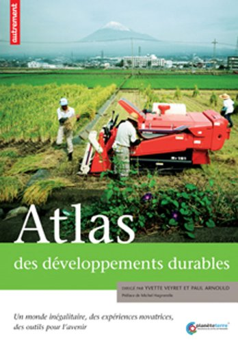 Atlas des développements durables : un monde inégalitaire, des expériences novatrices, des outils pour l'avenir