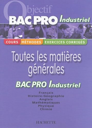 Objectif Bac Pro Industriel : toutes les matières générales