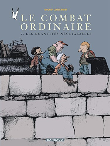 Le combat ordinaire. Tome 2 : Les quantités négligeables