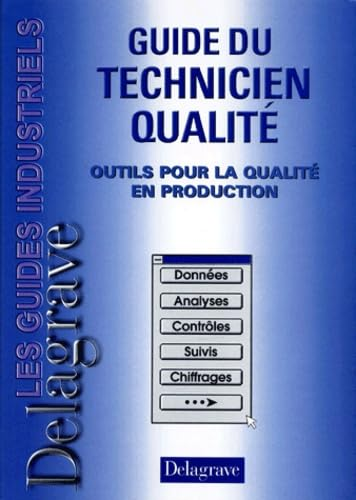 Guide du technicien qualité : outils pour la qualité en production