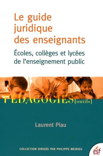Le guide juridique des enseignants : écoles, collèges et lycées de l'enseignement public