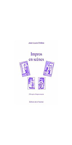 Impros en scènes : 350 sujets d'improvisation