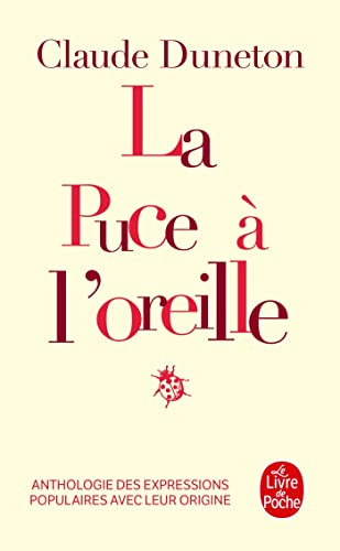 La Puce à l'oreille : Anthologie des expressions populaires avec leur origine