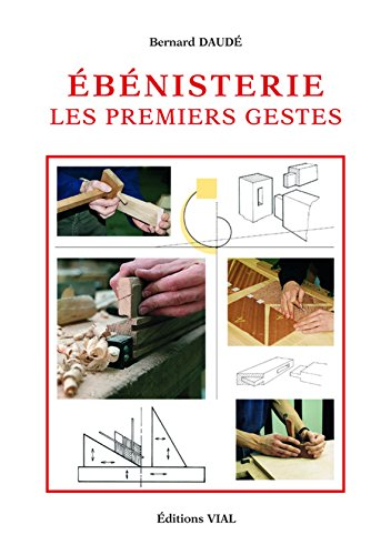 Ebénisterie Les premiers gestes