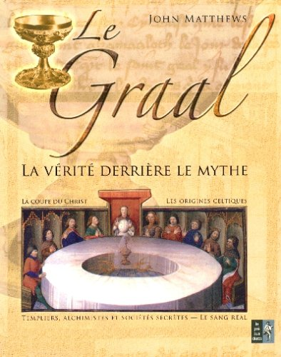 Le Graal : la vérité derrière le mythe