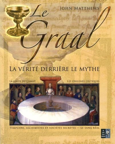 Le Graal : la vérité derrière le mythe