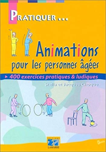 Animations pour les personnes âgées: 400 exercices pratiques et ludiques.