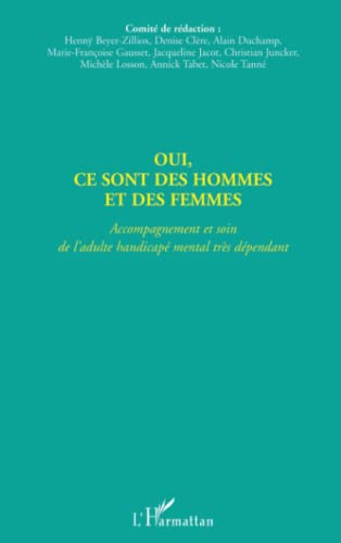 Oui, ce sont des hommes et des femmes. Accompagnement et soin de l'adulte handicapé mental très dépendant