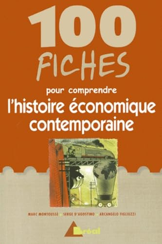 100 fiches pour comprendre l'histoire économique contemporaine