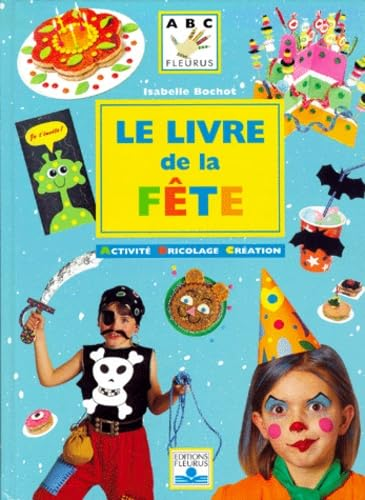 Livre de la fête: activité, bricolage, création