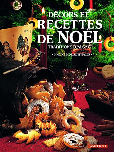 Recettes et décors de Noël: Traditions d'Alsace