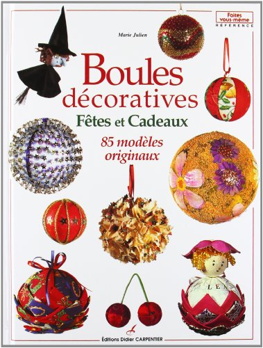 Boules décoratives : Fêtes et cadeaux, 85 modèles originaux