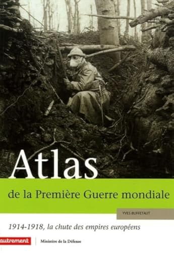 Atlas de la Première Guerre mondiale : 1914-1918, la chute des empires européens