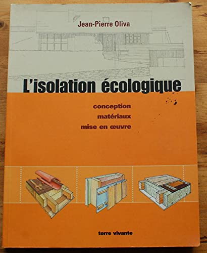 L'isolation écologique: conception, matériaux, mise en oeuvre