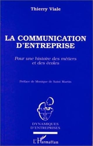 La communication d'entreprise: Pour une histoire des métiers et des écoles