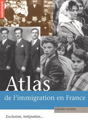 Atlas de l'immigration en France : Exclusion, intégration...