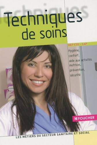 Techniques de soins: les métiers du secteur sanitaire et social: BEP, CAP - Carrières sanitaires et sociales