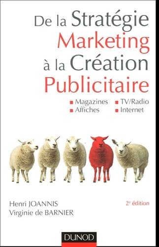 De la stratégie marketing à la création publicitaire : magazines, affiches, TV-radio, Internet