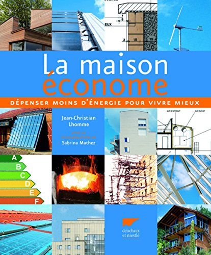 La maison économe : Consommer moins d'énergie pour mieux vivre