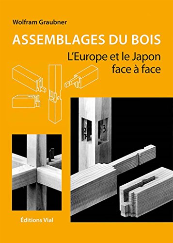 Assemblages du bois : l'Europe et le Japon face à face