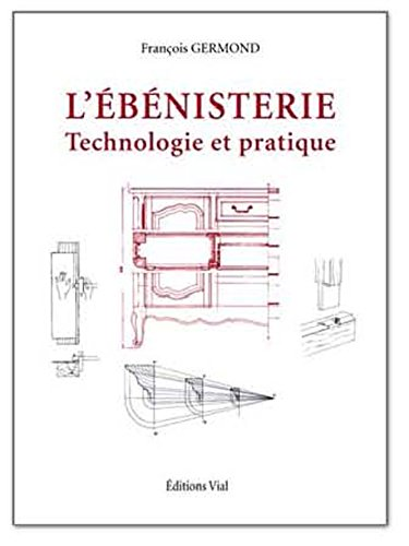 L'ébénisterie : technologie et pratique