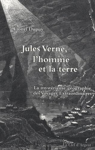 Jules Verne, l'homme et la terre : la mystérieuse géographie des Voyages Extraordinaires