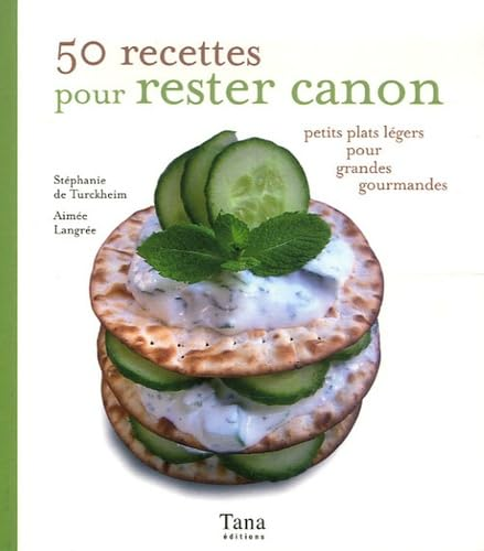 50 recettes pour rester canon : petits plas légers pour grandes gourmandes