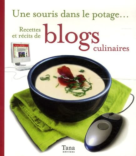 Une souris dans le potage...Recettes et récits de blogs culinaires