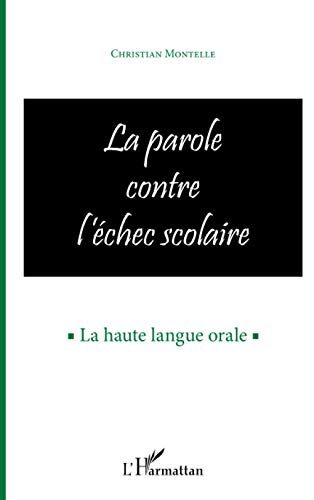 La parole contre l'échec scolaire. La haute langue orale