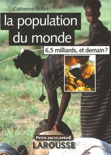 La population du monde. 6,5 milliards, et demain ?