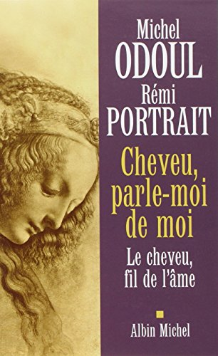 Cheveu, parle-moi de moi. Le cheveu, fil de l'âme