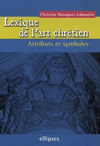 Lexique de l'art chrétien. Attributs et symboles