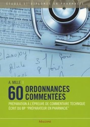 60 ordonnances commentées. Préparation à l'épreuve de commentaire technique écrit du BP 