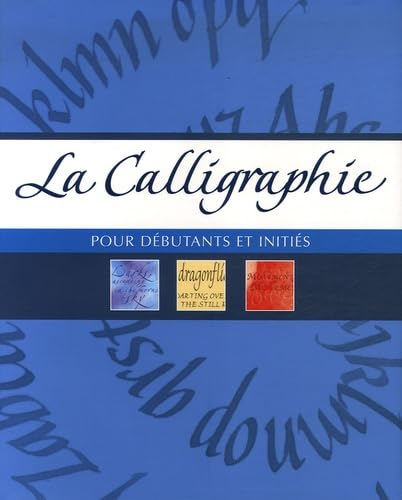 La calligraphie. Pour débutants et initiés