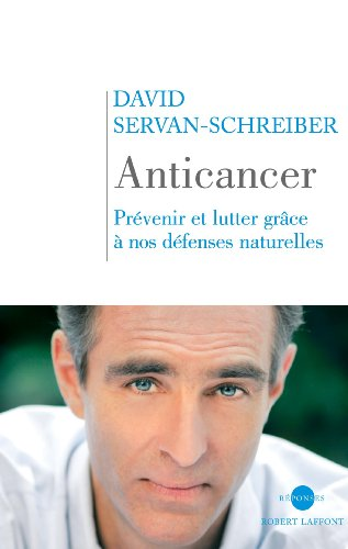 Anticancer. Prévenir et lutter grâce à nos défenses naturelles