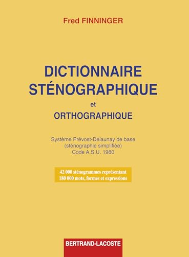 Le dictionnaire de l'écriture sténographique du système Prévost-Delaunay de base